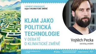 Vojtěch Pecka: Klam jako politická technologie v debatě o klimatické změně