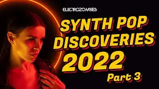 Synth Pop Discoveries 2022 (Part 3) - New Synth Pop songs from 2022