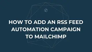 Adding a RSS feed automation to Mailchimp