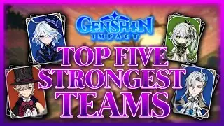 Top Five STRONGEST Teams in Genshin Impact (2024)