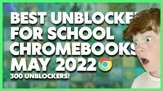 The 300 BEST UNBLOCKERS For School Chromebook May 2022