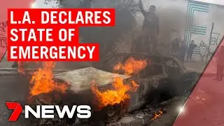 American riots update: Los Angeles declares state of emergency | 7NEWS