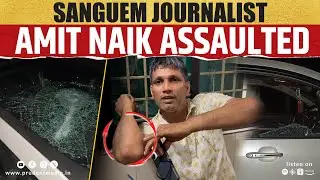 Sanguem Journalist Amit Naik 'Assaulted'