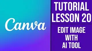 Canva Course | Tutorial - Lesson 20 - Edit Image and Generate Objects with AI tool