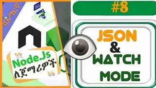 NodeJS Tutorial - 8 - Importing json and watch mode. |NodeJS in Amharic 2024