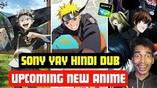 Upcoming Hindi Dub Anime On Sony Yay😍 Naruto Shippuden Hindi Dub & Black Clover Season 2 On Sony Yay