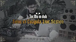 Tor.Ma in Dub - Solve et Coagula Live Session