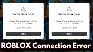 Roblox connection error sorry there was a problem reaching our servers | Fix  Connection Error