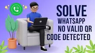 How to solve WhatsApp no valid QR code detected (WhatsApp QR code not working) -Solved 2024