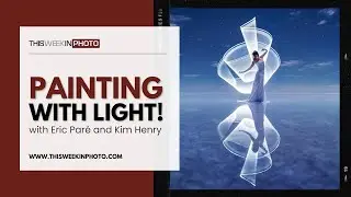 Unlocking the Mysteries of Light Painting with Kim Henry & Eric Paré