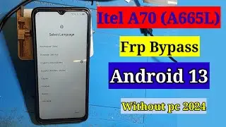 Itel A70 Frp Bypass Android 13 Without pc | Itel A665L Google account unlock 2024