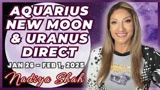 AQUARIUS NEW MOON & URANUS DIRECT HOROSCOPES FOR EACH SIGN Jan26-Feb1 2025
