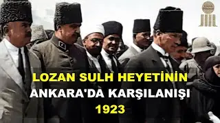 Lozan Sulh Heyetinin Atatürk tarafından Ankara'da karşılanışı (13 Ağustos 1923)
