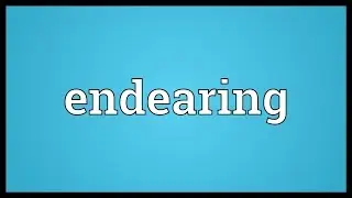 Endearing Meaning