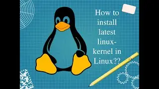 How to install latest linux-kernel in Linux