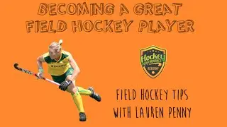 Field Hockey Tips (Becoming A Great Field Hockey Player)