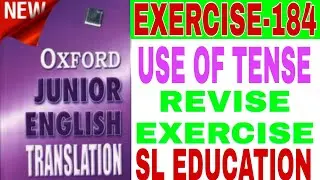 EXERCISE-184, OXFORD JUNIOR ENGLISH TRANSLATION, USE OF TENSE, REVISE EXERCISE, SL EDUCATION I