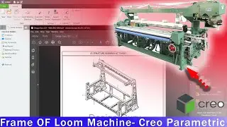 Loom Machine Frame in CREO Parametric- CREO Power Loom Series.