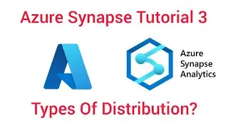 Azure Synapse Tutorial 3 : azure synapse Distribution types , 