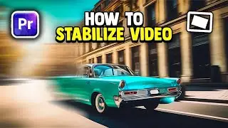 How to Stabilize Video in Premiere Pro