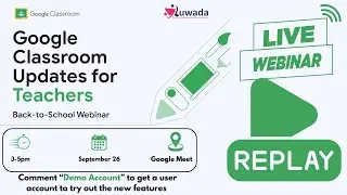 Google Classroom 2024 Updates and Newest Features Webinar
