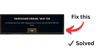 league of legends: Vanguard Error Van 128 (Easy fix)