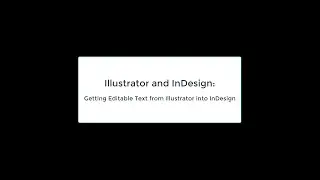 Illustrator and InDesign: Getting editable text from Illustrator into InDesign