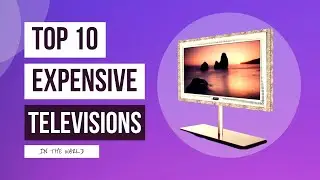 Top 10 Most Expensive TVs | Expensive Televisions