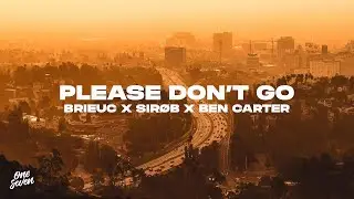 Brieuc,  SIRØB,  Ben Carter - Please Don't Go