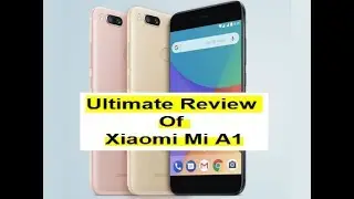 Xiaomi Mi A1  review and it's price in india