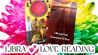 LIBRA ♎️ “I ALWAYS FEEL CONNECTED TO YOU …”
