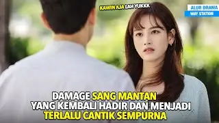KETIKA MANTAN KEMBALI HADIR DAN MENJADI TERLALU CANTIK SEMPURNA - Alur Cerita Film
