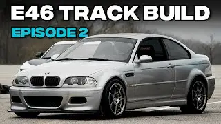 How To Build A Track Car | E46 Dream Build Ep.2