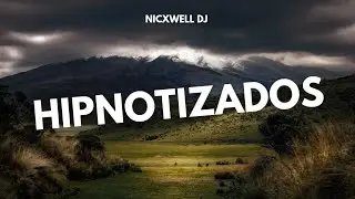 HIPNOTIZADOS (REMIX) - Rusherking, La China, Nicxwell DJ