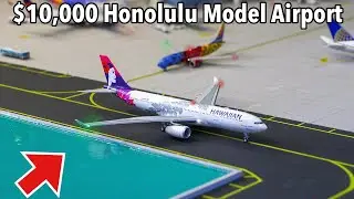 The $10,000 Honolulu Model Airport REPLICA!