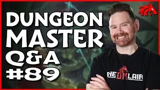 Live Dungeon Master Q&A #89