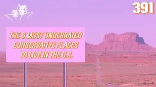 Ep 391 | The 6 Most Underrated Conservative Places to Live in the U.S.