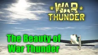 The Beauty of War Thunder