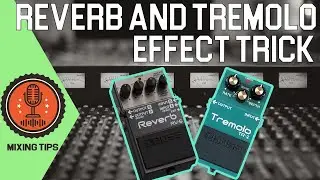 Reverb and Tremolo Effect Trick | Mixing Tips