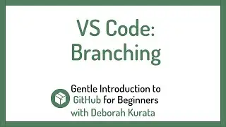 Git Branching using VS Code (Clip 17): Gentle Introduction to Git and GitHub