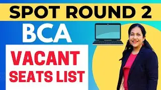 GGSIPU SPOT ROUND 2 | BCA Admissions 2024 | Latest Update | List of Vacant Seats in IP University