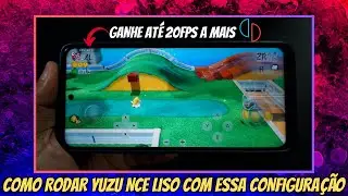 YUZU NCE COMO MELHORAR DESEMPENHO EM CELULAR FRACO GANHE ATÉ 20FPS