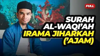 SURAH AL-WAQI'AH IRAMA JIHARKAH ('AJAM)