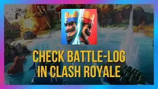 How To Check Battle Log in Clash Royale  - 2024