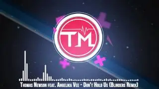 Thomas Newson feat. Angelika Vee - Don't Hold Us (Blinders Remix)