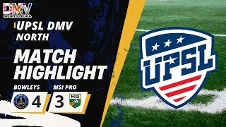 UPSL DMV North HIGHLIGHTS Bowleys Athletic vs MSI PRO