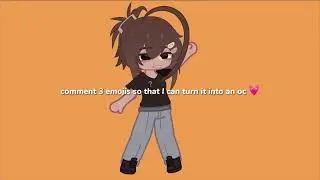comment 3 emojis || gacha || part 2