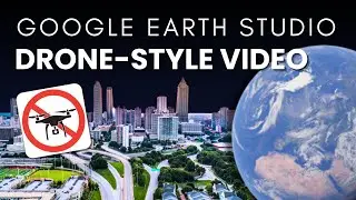 How To Create Drone-Style Videos For FREE With Google Earth Studio