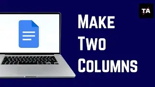 How to Make Two Columns in Google Docs