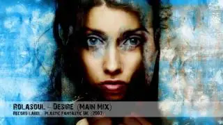 Rolasoul - Desire (Main Mix)